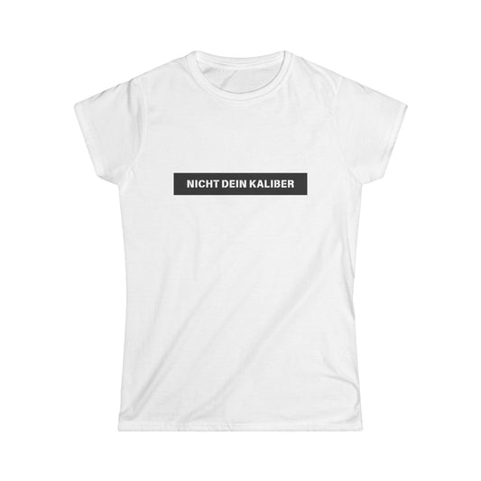 Nicht Dein Kaliber - Frauen T-Shirt