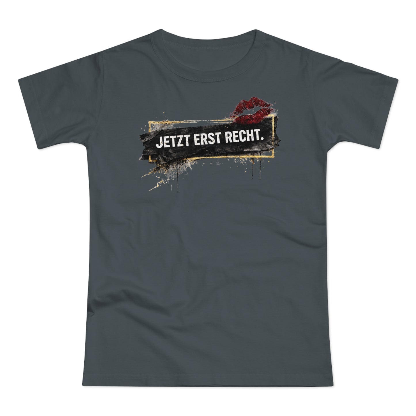 Jetzt erst recht - T-Shirt