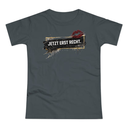 Jetzt erst recht - T-Shirt