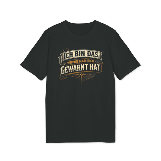 Ich bin das, wovor man dich gewarnt hat - T-Shirt