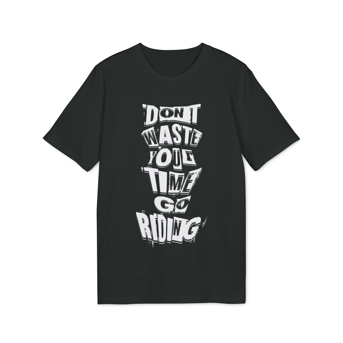 Don´t waste your time go Riding - T-Shirt