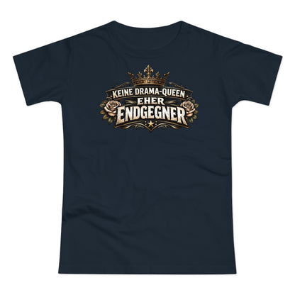 Keine Drama-Queen. Eher Endgegner - T-Shirt