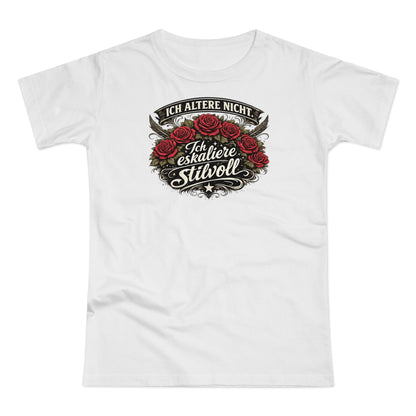 Ich altere nicht. Ich eskaliere stilvoll - T-Shirt