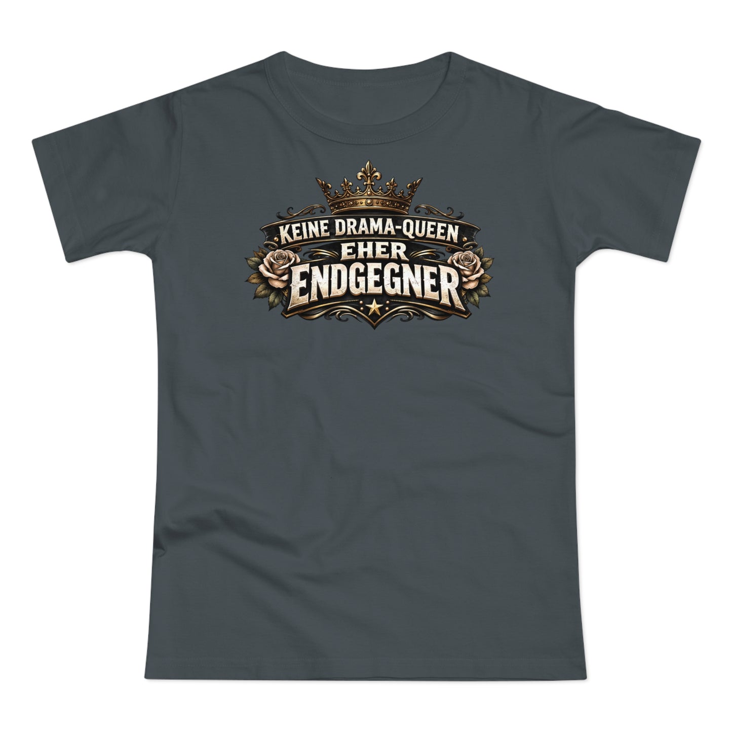 Keine Drama-Queen. Eher Endgegner - T-Shirt