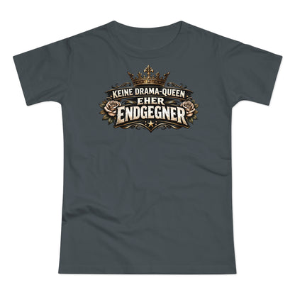 Keine Drama-Queen. Eher Endgegner - T-Shirt