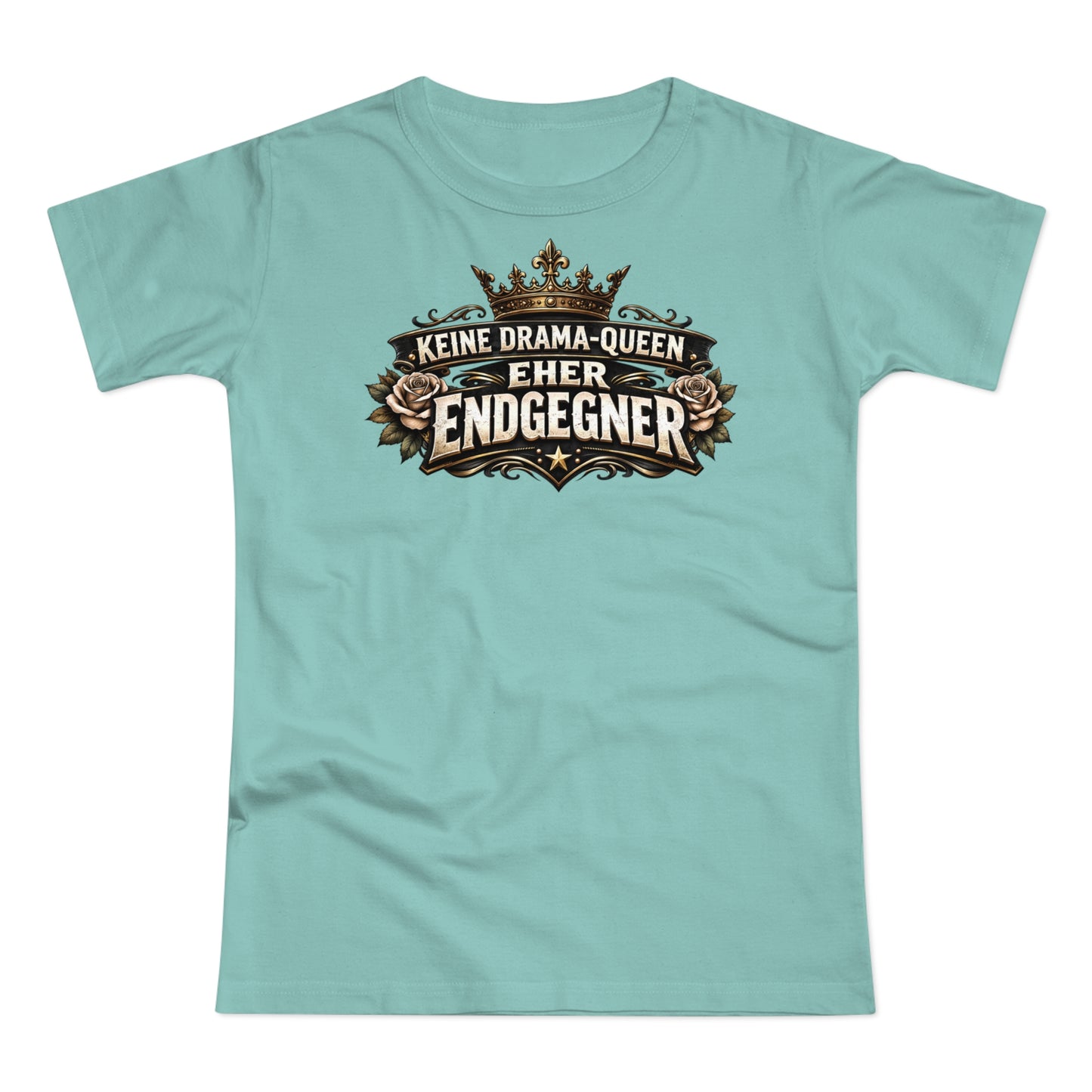 Keine Drama-Queen. Eher Endgegner - T-Shirt