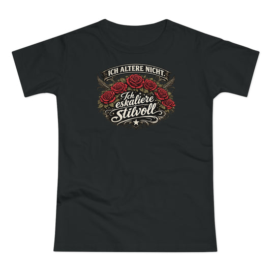 Ich altere nicht. Ich eskaliere stilvoll - T-Shirt