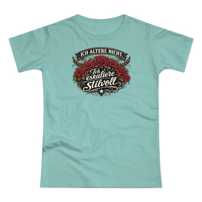Ich altere nicht. Ich eskaliere stilvoll - T-Shirt