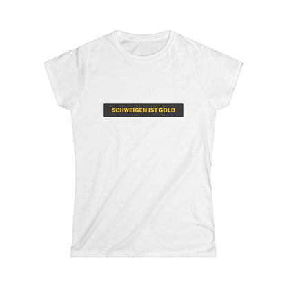 Schweigen ist Gold - Frauen T-Shirt