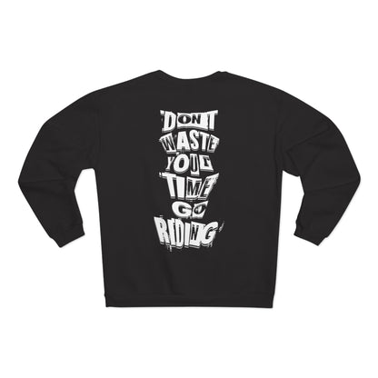 Don´t waste your time go Riding - Sweatshirt