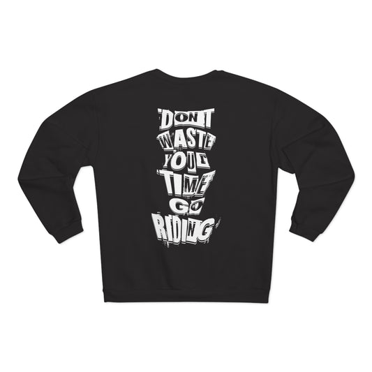 Don´t waste your time go Riding - Sweatshirt