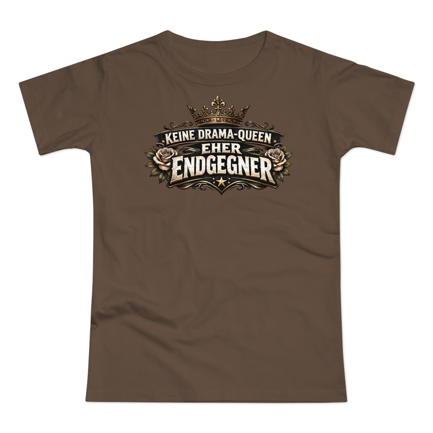 Keine Drama-Queen. Eher Endgegner - T-Shirt