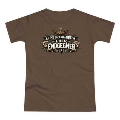 Keine Drama-Queen. Eher Endgegner - T-Shirt