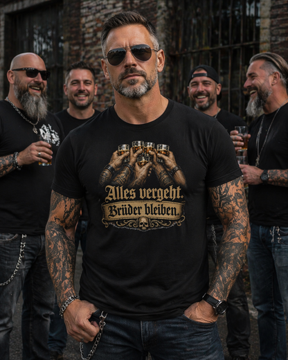 Alles vergeht, Brüder bleiben - T-Shirt