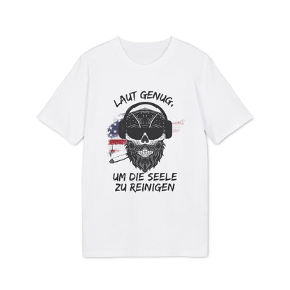 Laut genug um die Seele zu reinigen - T-Shirt