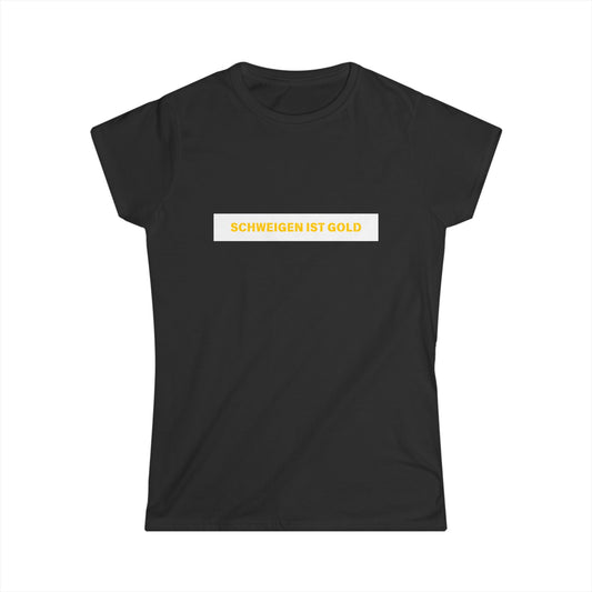 Schweigen ist Gold - Frauen T-Shirt