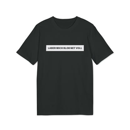 Laber mich bloß net voll - Herren T-Shirt