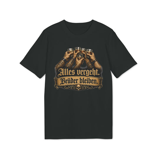 Alles vergeht, Brüder bleiben - T-Shirt