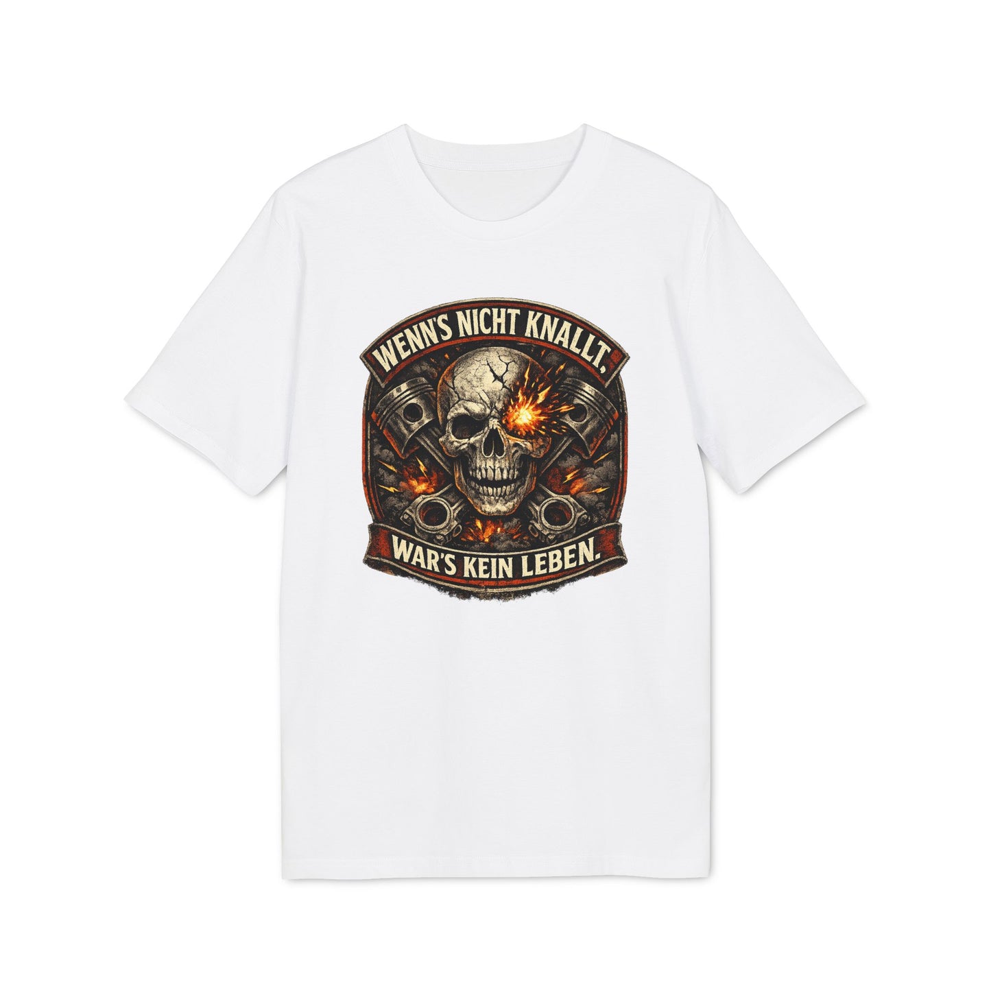 Wenn´s nicht knallt, war´s kein Leben - T-Shirt