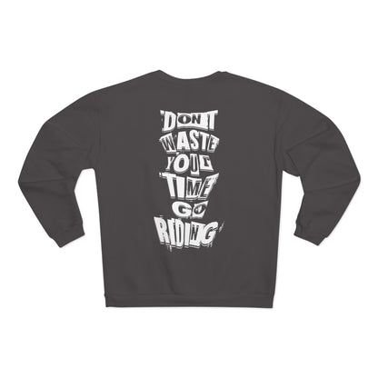Don´t waste your time go Riding - Sweatshirt