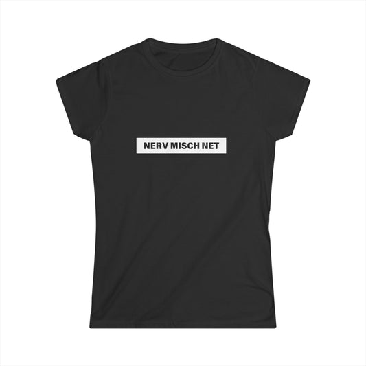 Nerv misch net - Frauen T-Shirt