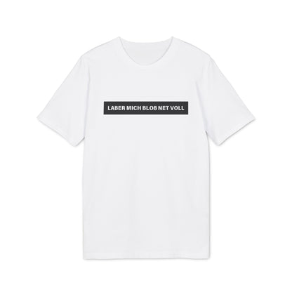 Laber mich bloß net voll - Herren T-Shirt