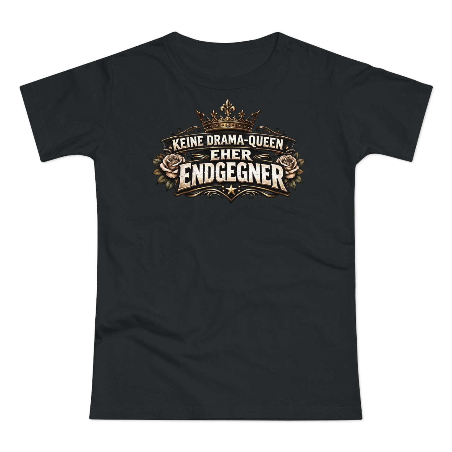 Keine Drama-Queen. Eher Endgegner - T-Shirt