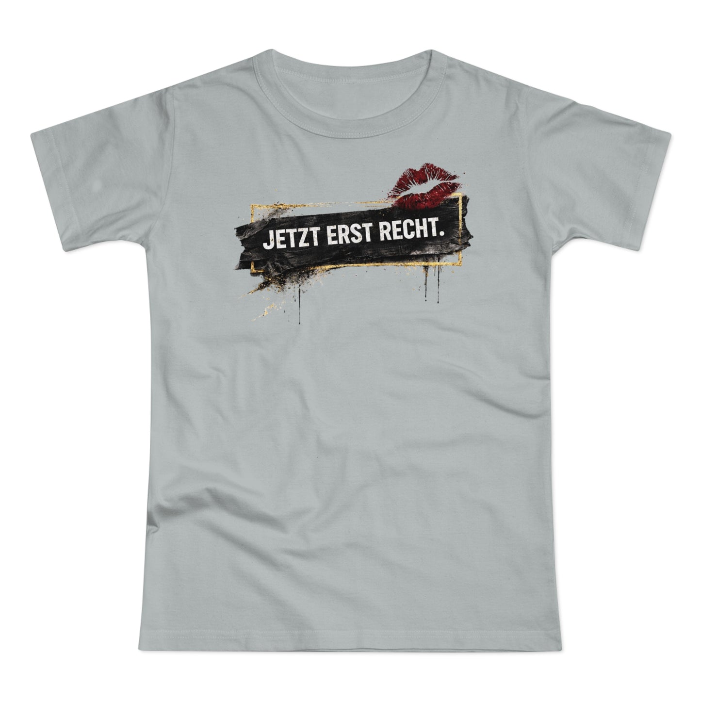 Jetzt erst recht - T-Shirt