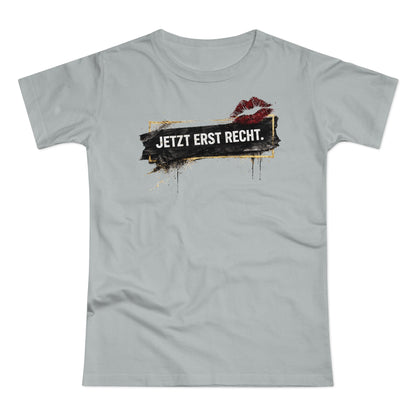 Jetzt erst recht - T-Shirt