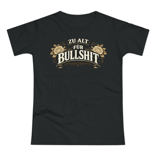 Zu alt für Bullshit - T-Shirt