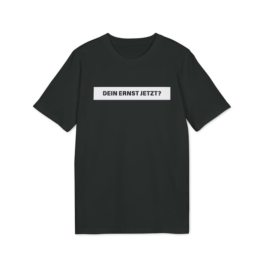 Dein Ernst jetzt? - Herren T-Shirt