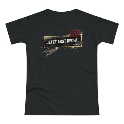 Jetzt erst recht - T-Shirt