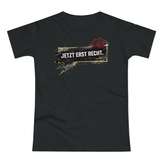 Jetzt erst recht - T-Shirt